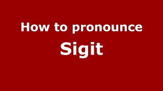 How to pronounce Sigit