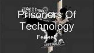 Prisoners Of Technology - Feeel!