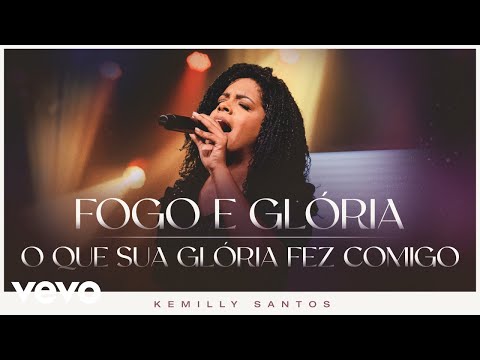 Fogo E Glória - Kemilly Santos