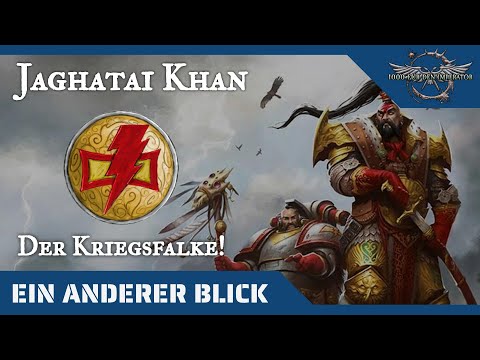 Ein anderer Blick auf Jaghatai Khan - Warhammer 40K Hintergründe auf dem Prüfstand