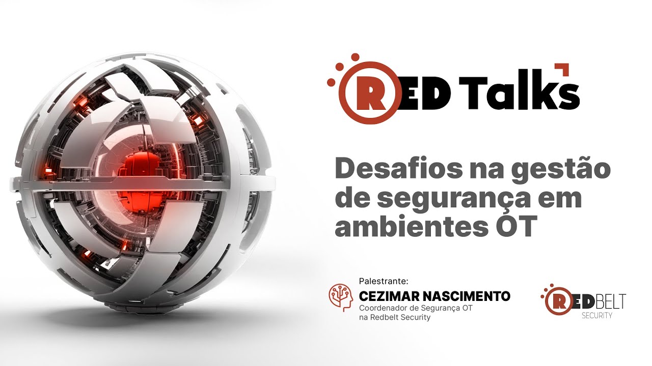 RedTalks | Desafios na gestão de segurança em ambientes OT