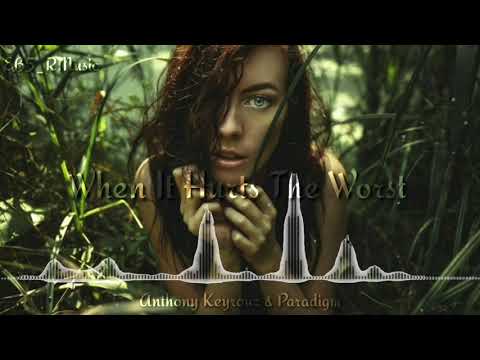 Anthony Keyrouz & Paradigm - When It Hurts The Worst