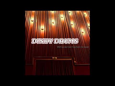 DINKY DRUMS - That's All It Took
