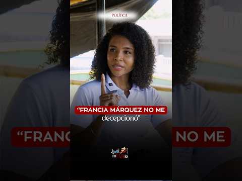 ¿La decepcionó Francia Márquez?