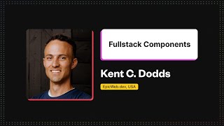 Full Stack Components – Kent C. Dodds, Remix Conf Europe 2022