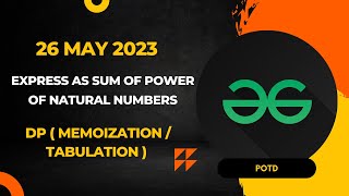 Express as sum of power of natural numbers ||  GFG POTD || 26 May '23 || Coding With Jenish