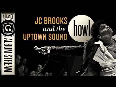 JC Brooks & The Uptown Sound   Howl