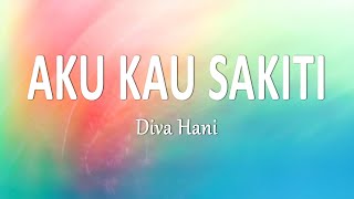 Download lagu Diva Hani - AKU KAU SAKITI (Lirik Lagu) mp3