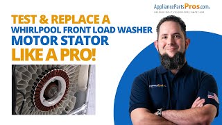 Fix Your Whirlpool Front Load Washer Motor Stator Fast
