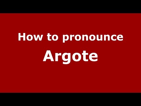 How to pronounce Argote