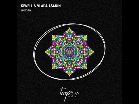 Siwell & Vlada Asanin - Woman [Tropica Records]