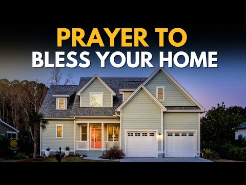 PRAYER TO BLESS YOUR HOME AND HAVE A BLESSED FAMILY