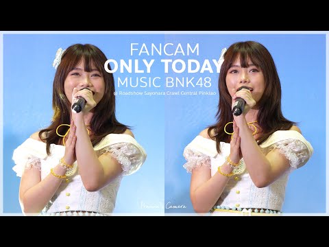 [06082022] 4K Fancam MusicBNK48 - Only Today @ Roadshow Sayonara Crawl Central Plaza Pinklao
