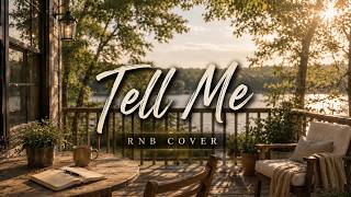 Download lagu Tell Me - (R&B Cover) mp3 Download lagu Tell Me - (R&B Cover) mp3