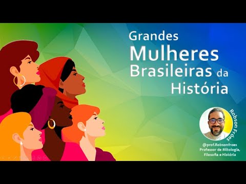 Grandes Mulheres Brasileiras da História