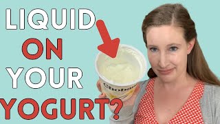 WHAT IS THE LIQUID ON TOP OF MY YOGURT And why you should stir it back in