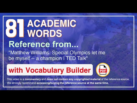 81 Academic Words Ref from "Matthew Williams: Special Olympics let me be myself -- a champion | TED"