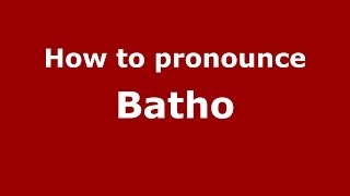 How to pronounce Batho