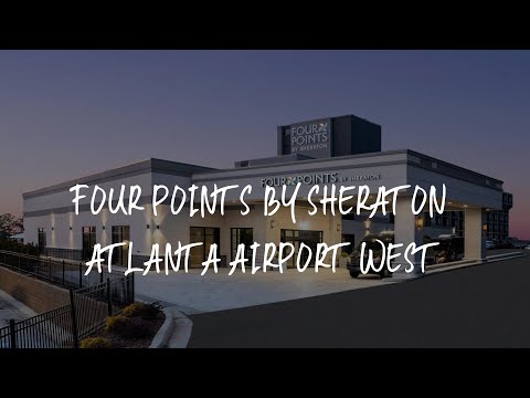 Four Points by Sheraton Atlanta Airport West Review - Atlanta , United States of America