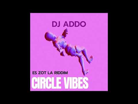 @boogyrankss ft. DJ Addo - Circle Vibes (Es Zot La Riddim)