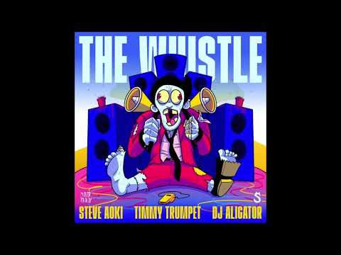 Steve Aoki,Timmy Trumpet & DJ Alligator  - The Whistle