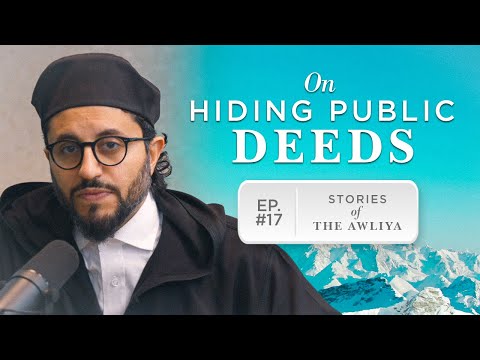 Why You Should HIDE Your Deeds | Stories of the Awliya Ep.17 | Dr. Shadee Elmasry | Ramadan Series — Dr. Shadee Elmasry