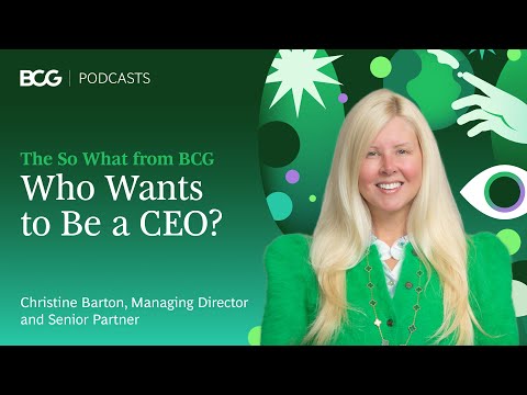 Who Wants to Be a CEO? | The So What from BCG
