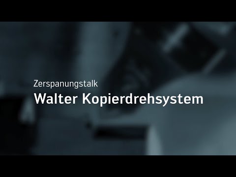 Zerspanungstalk Walter Kopierdrehsystem