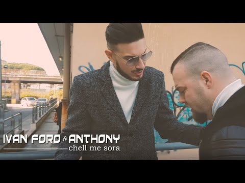 Ivan Foro Ft. Anthony - Chella Me Sora (Video Ufficiale 2018)
