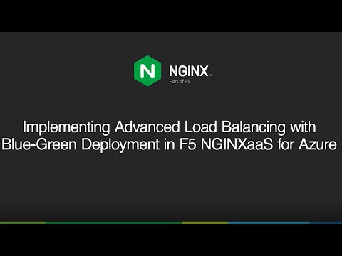 Implementing Advanced Load Balancing with  Blue Green Deployment in F5 NGINXaaS for Azure