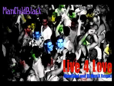 ManChildBlack - Live 4 Love (ReelSoul and Dj Man X Remix)