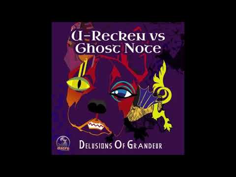 U-RECKEN & GHOST NOTE - Delusions Of Grandeur (Original Mix)