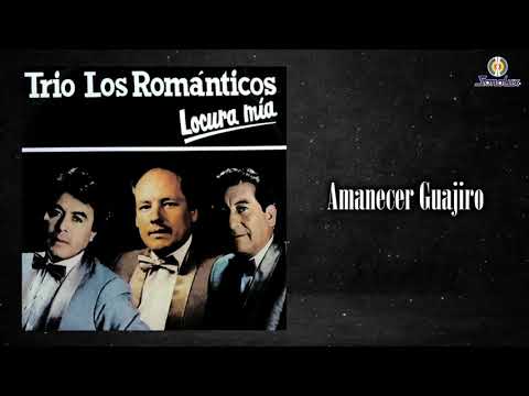 Amanecer Guajiro - Trio Los Románticos |  Bolero