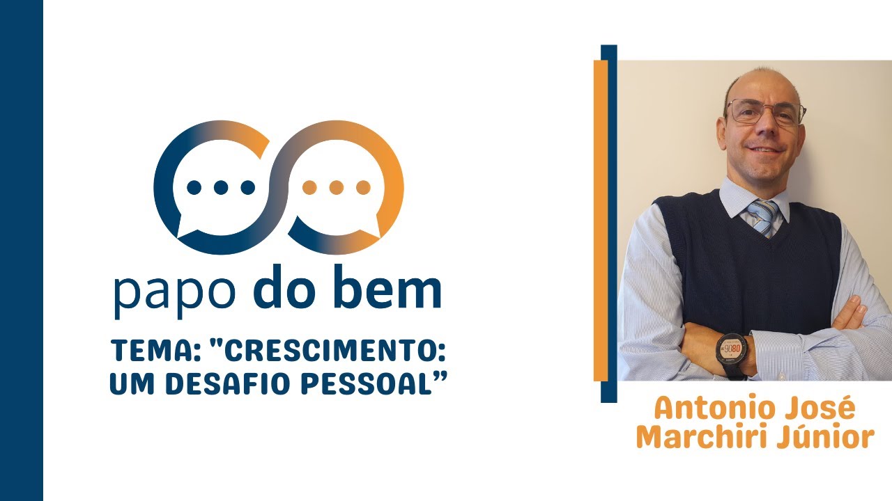 Crescimento pessoal no convívio social com Antonio José Marchiori Júnior.
