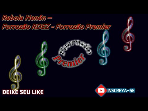 Rebola Nenén - Forrozão Rdez - Forrozão Premier
