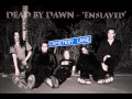 Dead By Dawn - Enslaved