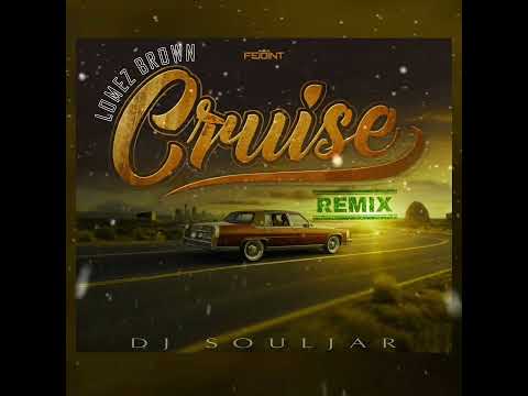 LOMEZ BROWN - CRUISE REMIX - DJ SOULJAR