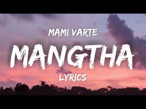 Mami Varte - Mangtha (Lyrics Video)