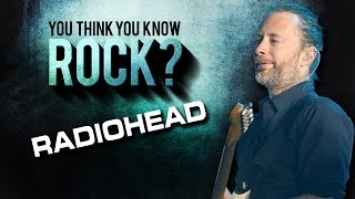 Radiohead - You Think You Know Rock?