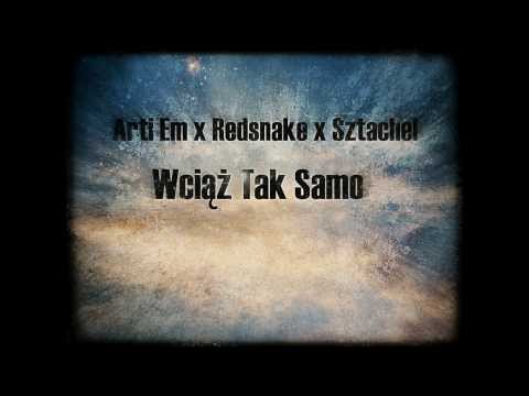 Arti Em X Redsnake X Sztachel - Wciąż Tak Samo