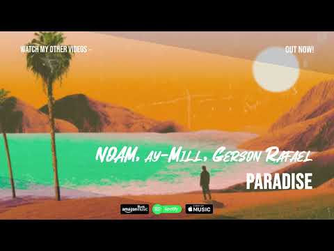NOAM, ay-Mill, Gerson Rafael - Paradise (Music Video) 🏝️🌅