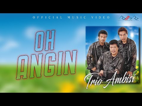 Trio Ambisi - Oh Angin  ( Official Musik Video )
