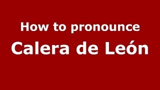 How to pronounce Calera De León