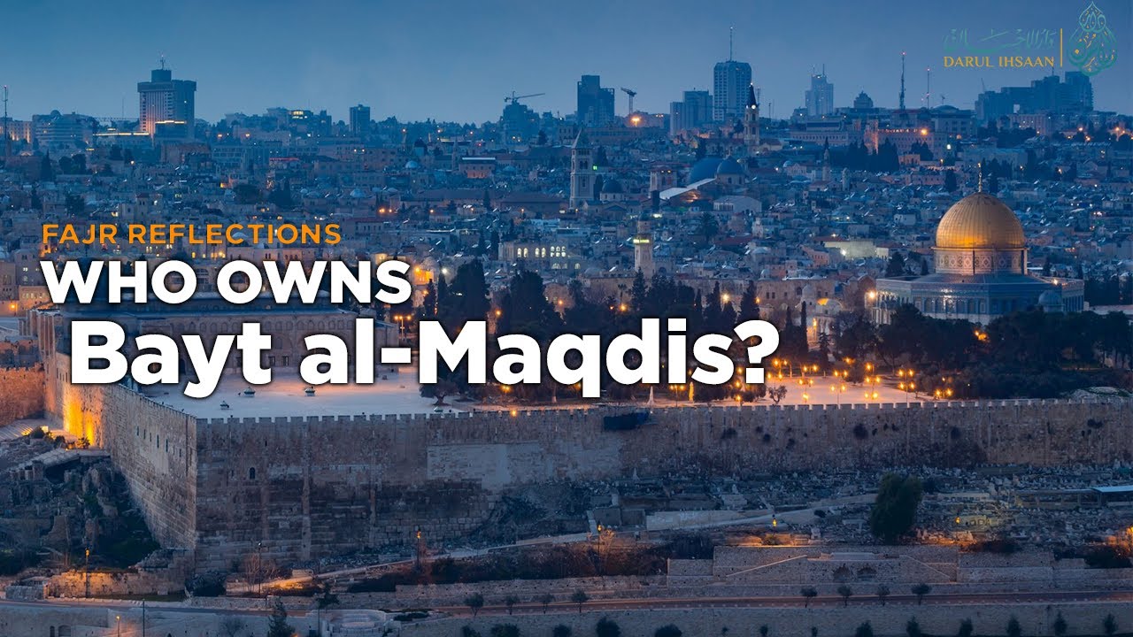 Who Owns Bayt al-Maqdis (Masjid Al-Aqsa)? | Fajr Reflections 14 | Sheikh Haitham Al-Haddad
