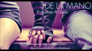 De la Mano - El deatzxo ft Gueto (Los Soldados del Verso)