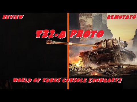 T32-A Proto Review Bemutató #2021​​​​​​​​​​​​​​​​​#. World of Tanks Console [Hungary]