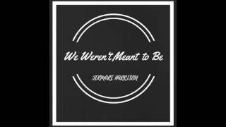 Jermare Harrison - We Weren't Meant to Be (Audio)