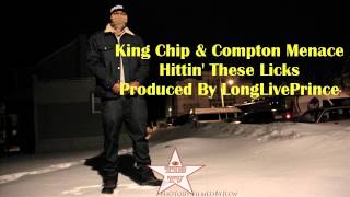 King Chip Feat. Compton Menace - Hittin' These Licks