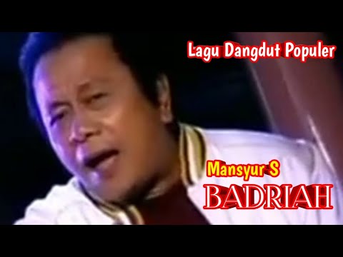 Dangdut Populer "BADRIAH" ~ Mansyur S