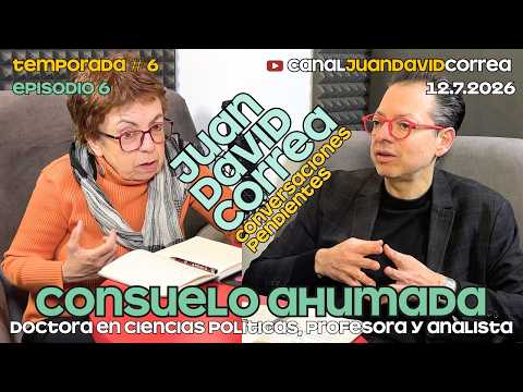 Conversaciones Pendientes - Juan David Correa. Con Consuelo Ahumada.